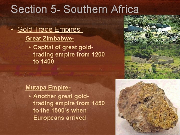 Section 5 - Southern Africa • Gold Trade Empires– Great Zimbabwe • Capital of