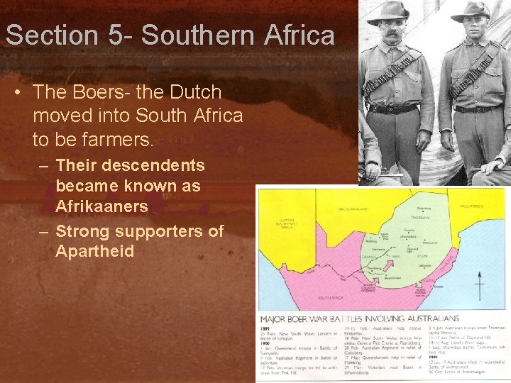 Section 5 - Southern Africa • The Boers- the Dutch moved into South Africa