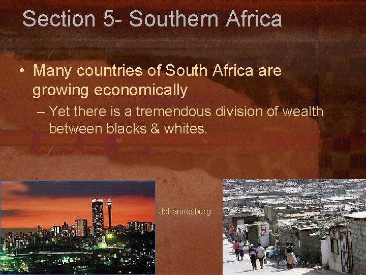 Section 5 - Southern Africa • Many countries of South Africa are growing economically