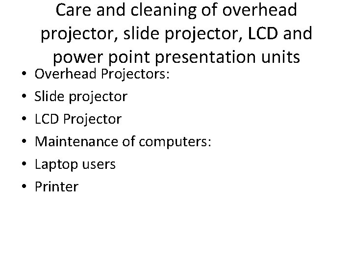  • • • Care and cleaning of overhead projector, slide projector, LCD and