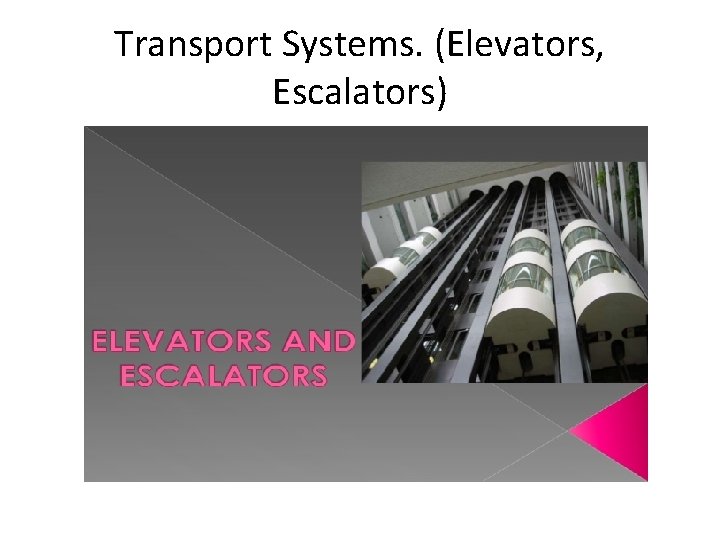 Transport Systems. (Elevators, Escalators) 