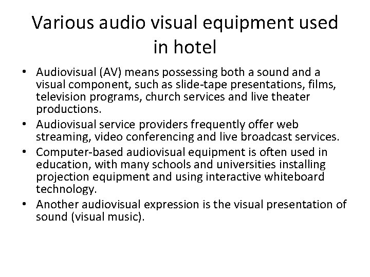 Various audio visual equipment used in hotel • Audiovisual (AV) means possessing both a