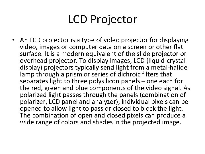 LCD Projector • An LCD projector is a type of video projector for displaying