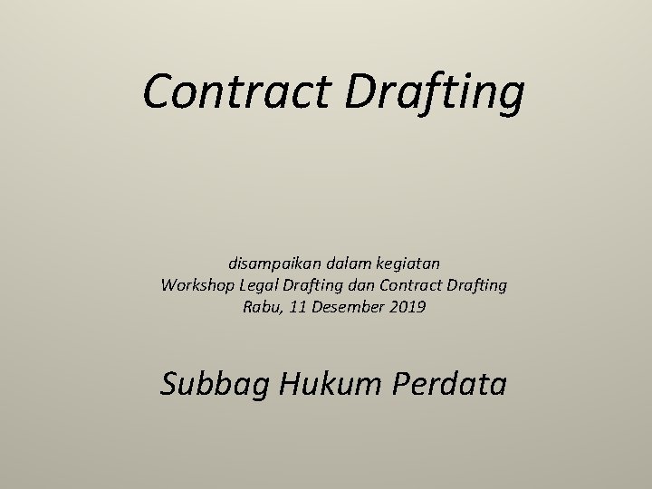 Contract Drafting disampaikan dalam kegiatan Workshop Legal Drafting dan Contract Drafting Rabu, 11 Desember