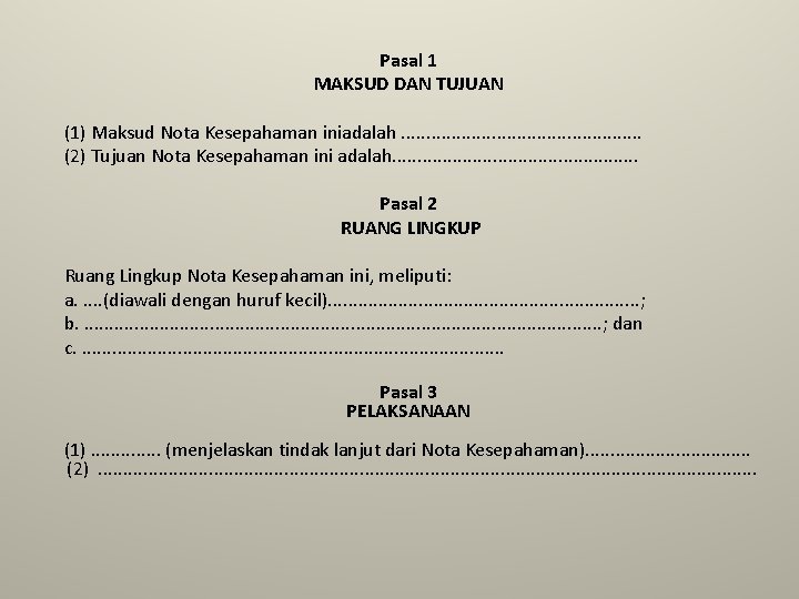 Pasal 1 MAKSUD DAN TUJUAN (1) Maksud Nota Kesepahaman iniadalah. . . (2) Tujuan