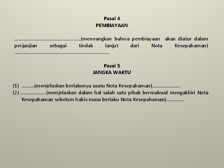 Pasal 4 PEMBIAYAAN. . . (meneangkan bahwa pembiayaan akan diatur dalam perjanjian sebagai tindak