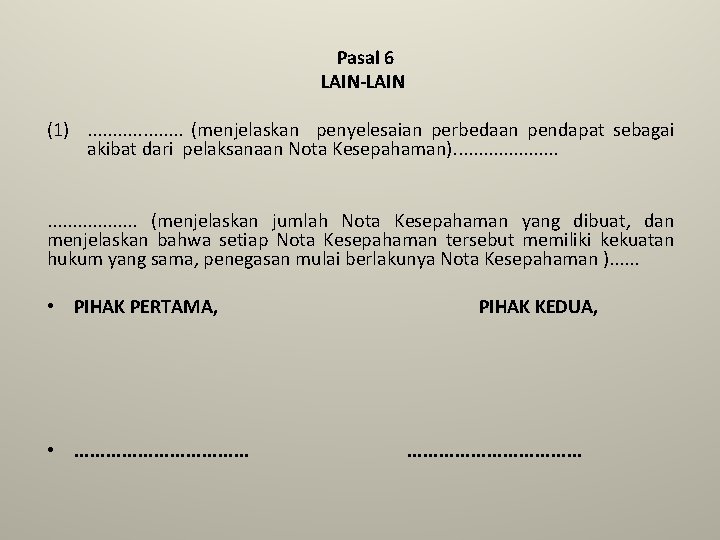 Pasal 6 LAIN-LAIN (1). . . . . (menjelaskan penyelesaian perbedaan pendapat sebagai akibat