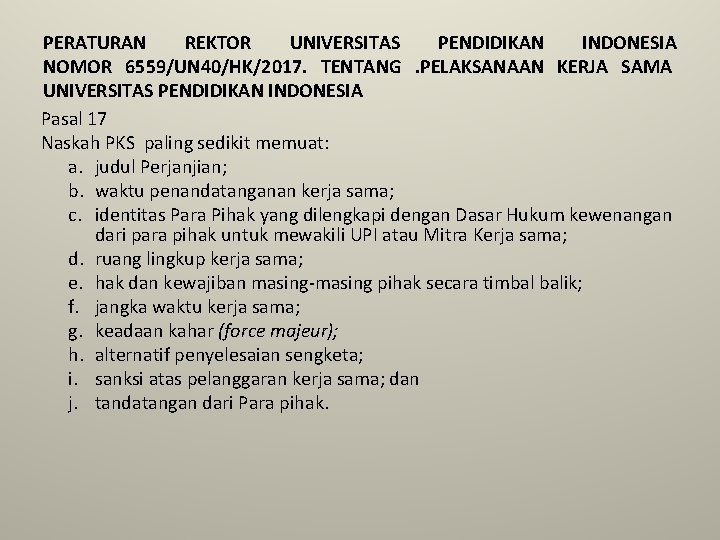 PERATURAN REKTOR UNIVERSITAS PENDIDIKAN INDONESIA NOMOR 6559/UN 40/HK/2017. TENTANG. PELAKSANAAN KERJA SAMA UNIVERSITAS PENDIDIKAN