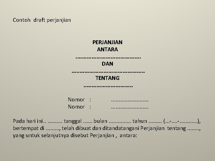 Contoh draft perjanjian PERJANJIAN ANTARA. . . . . DAN. . . TENTANG. .