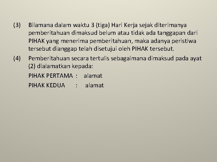 (3) (4) Bilamana dalam waktu 3 (tiga) Hari Kerja sejak diterimanya pemberitahuan dimaksud belum