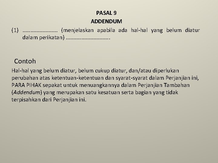 PASAL 9 ADDENDUM (1). . . (menjelaskan apabila ada hal-hal yang belum diatur dalam