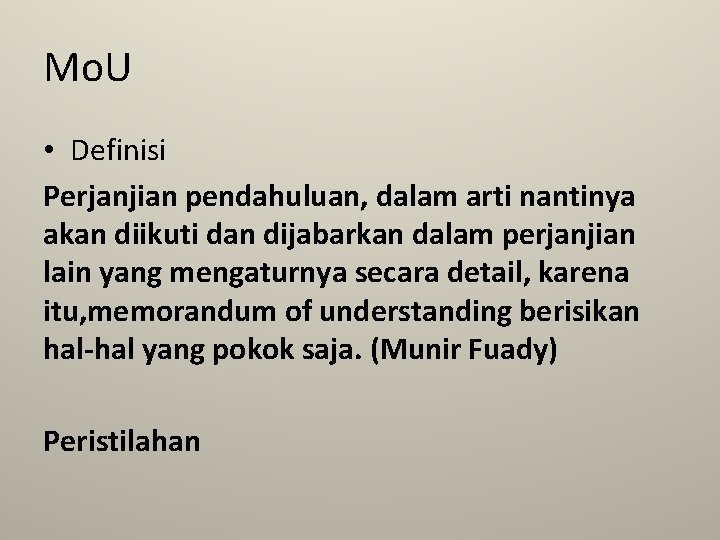 Mo. U • Definisi Perjanjian pendahuluan, dalam arti nantinya akan diikuti dan dijabarkan dalam