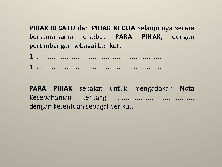 PIHAK KESATU dan PIHAK KEDUA selanjutnya secara bersama-sama disebut PARA PIHAK, dengan pertimbangan sebagai