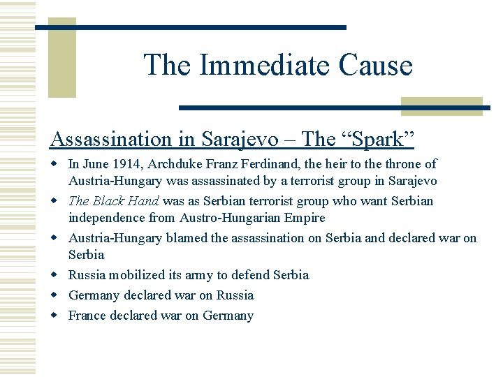 The Immediate Cause Assassination in Sarajevo – The “Spark” In June 1914, Archduke Franz
