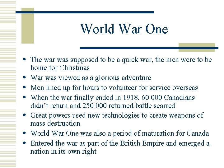 World War One The war was supposed to be a quick war, the men
