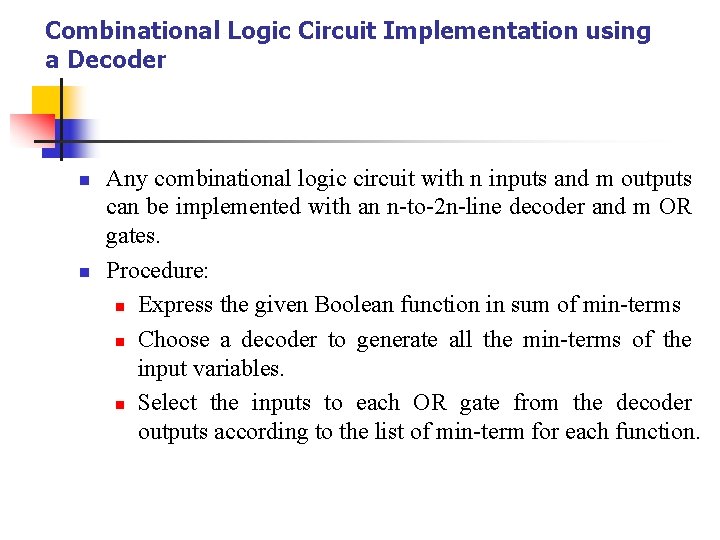 Combinational Logic Circuit Implementation using a Decoder n n Any combinational logic circuit with