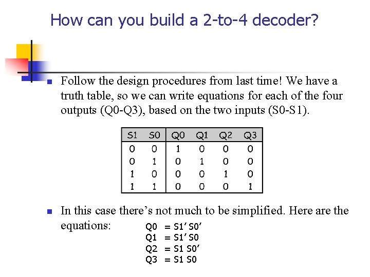 How can you build a 2 -to-4 decoder? n n Follow the design procedures