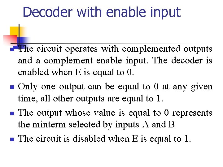 Decoder with enable input n n The circuit operates with complemented outputs and a