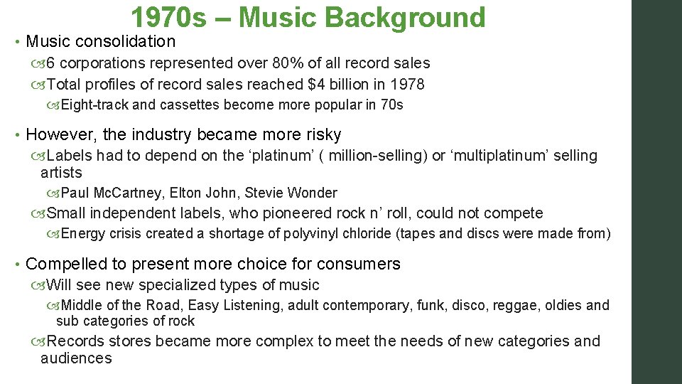 1970 s – Music Background • Music consolidation 6 corporations represented over 80% of