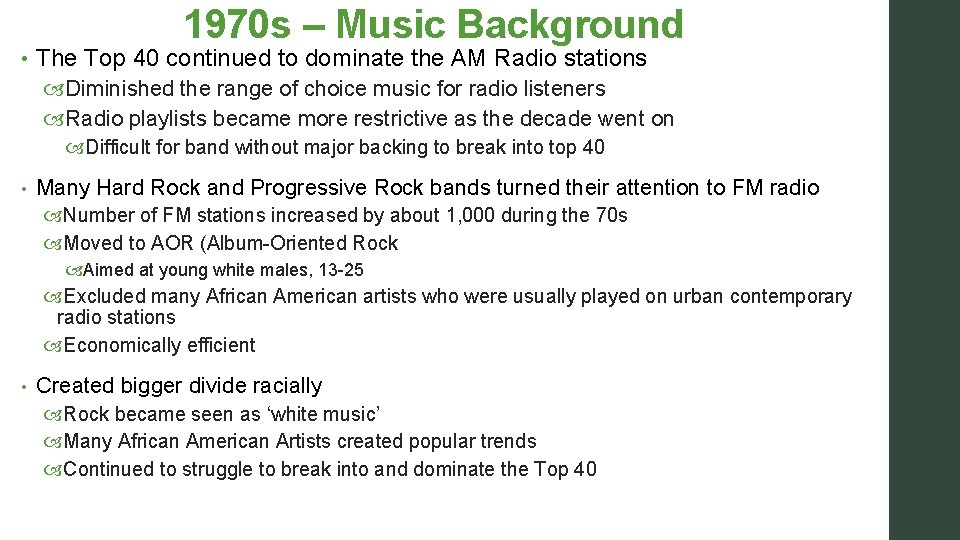 1970 s – Music Background • The Top 40 continued to dominate the AM