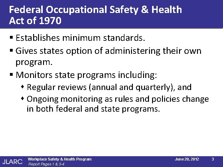 Federal Occupational Safety & Health Act of 1970 § Establishes minimum standards. § Gives