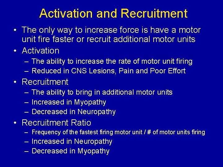 Activation and Recruitment • The only way to increase force is have a motor