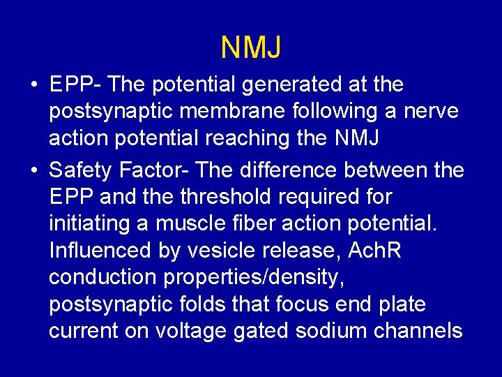 NMJ • EPP- The potential generated at the postsynaptic membrane following a nerve action