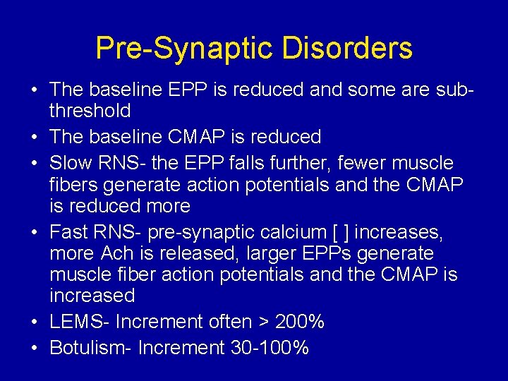 Pre-Synaptic Disorders • The baseline EPP is reduced and some are subthreshold • The