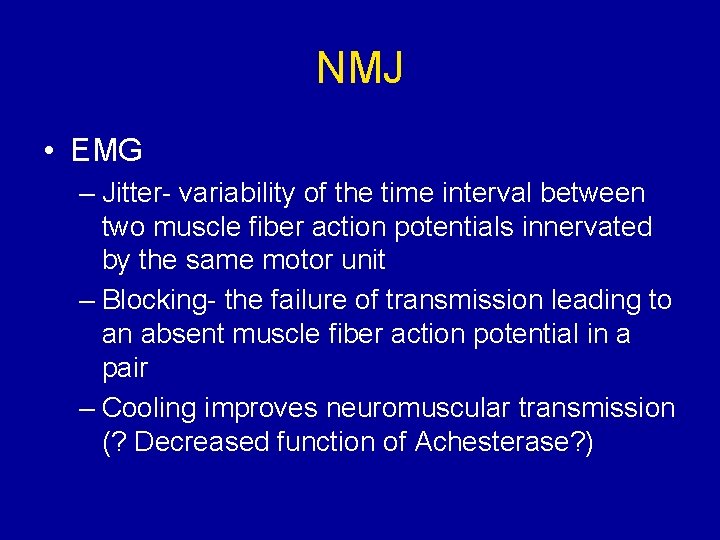 NMJ • EMG – Jitter- variability of the time interval between two muscle fiber