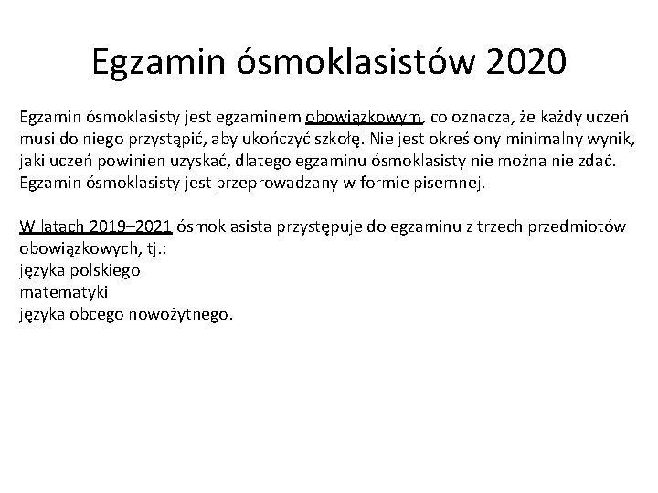 Egzamin ósmoklasistów 2020 Egzamin ósmoklasisty jest egzaminem obowiązkowym, co oznacza, że każdy uczeń musi