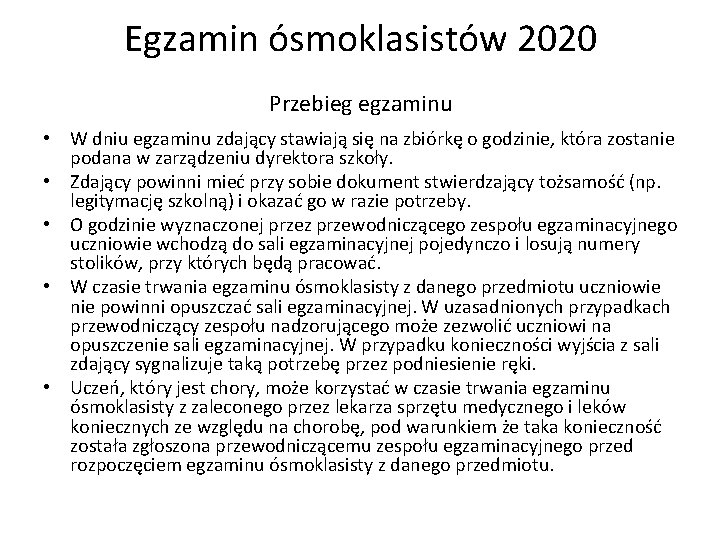 Egzamin ósmoklasistów 2020 Przebieg egzaminu • W dniu egzaminu zdający stawiają się na zbiórkę