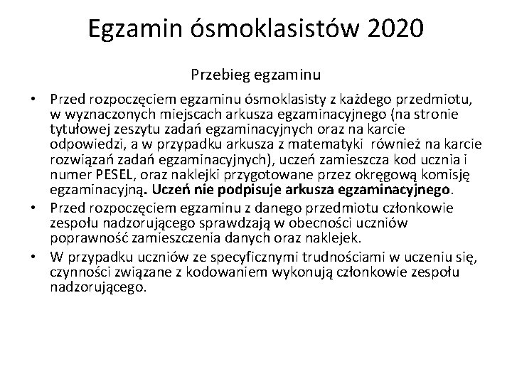 Egzamin ósmoklasistów 2020 Przebieg egzaminu • Przed rozpoczęciem egzaminu ósmoklasisty z każdego przedmiotu, w