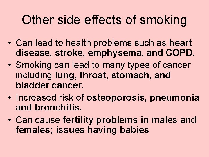Other side effects of smoking • Can lead to health problems such as heart