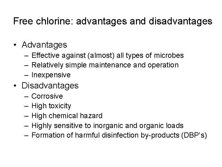 Free chlorine: advantages and disadvantages • Advantages – Effective against (almost) all types of