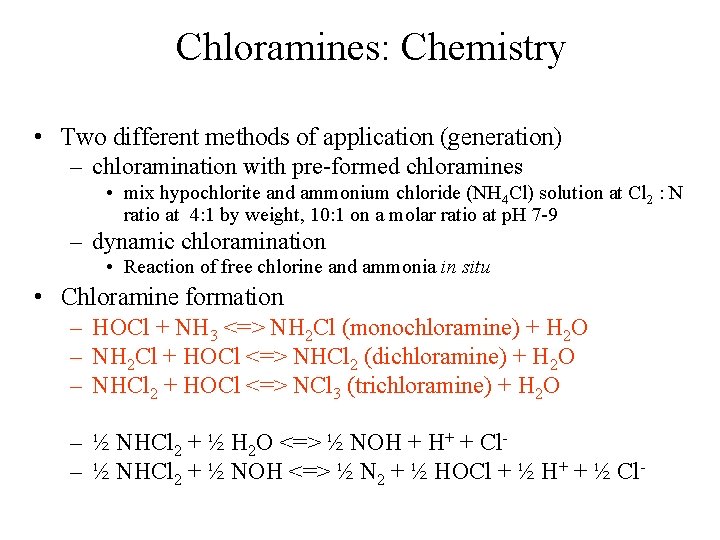 Chloramines: Chemistry • Two different methods of application (generation) – chloramination with pre-formed chloramines