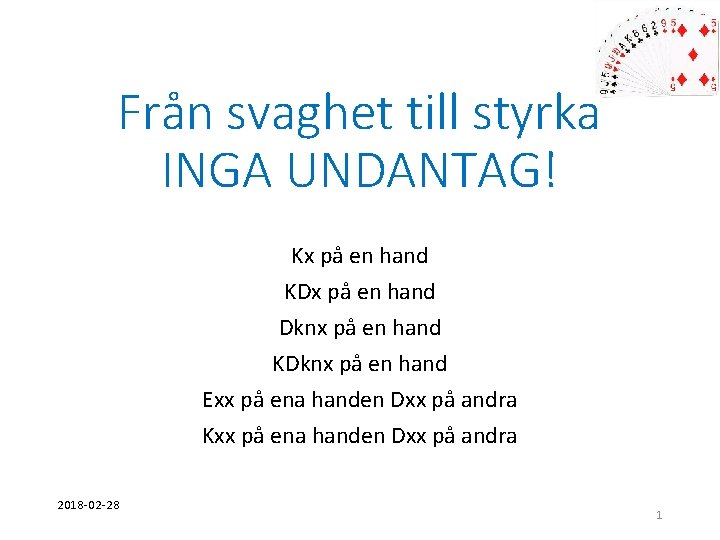 Från svaghet till styrka INGA UNDANTAG! Kx på en hand KDx på en hand