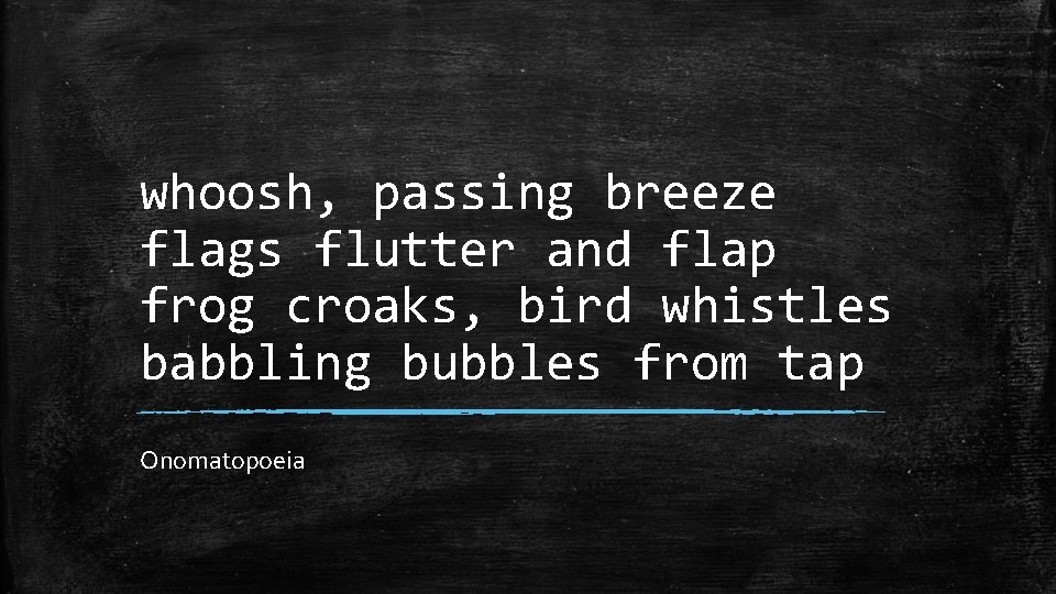 whoosh, passing breeze flags flutter and flap frog croaks, bird whistles babbling bubbles from