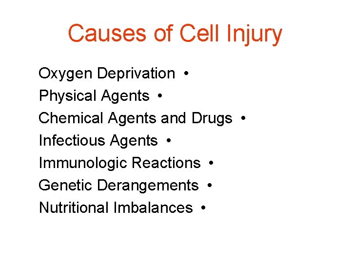 Causes of Cell Injury Oxygen Deprivation • Physical Agents • Chemical Agents and Drugs