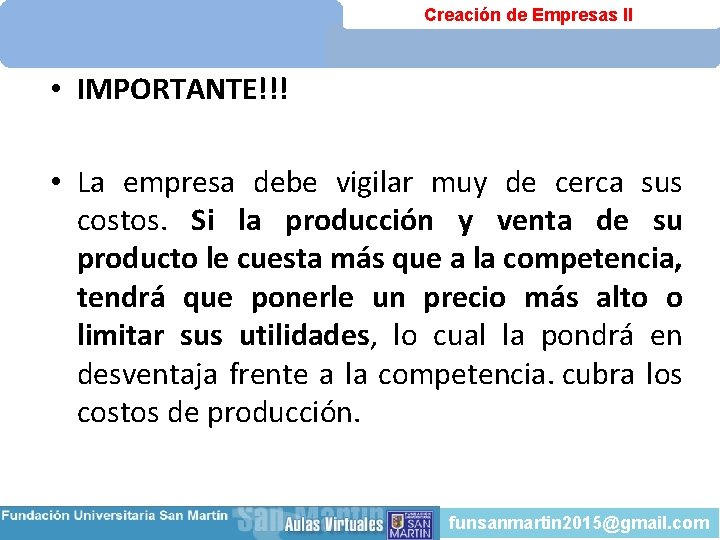 Creación de Empresas II • IMPORTANTE!!! • La empresa debe vigilar muy de cerca