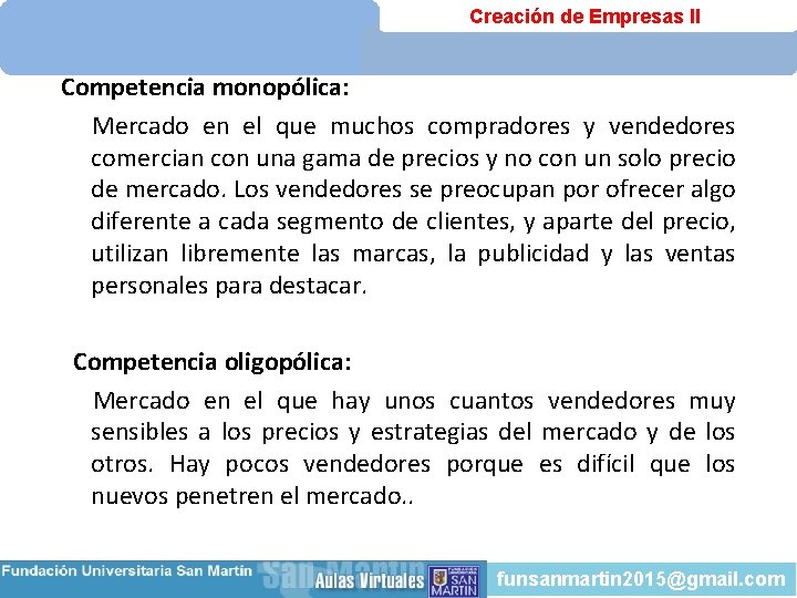 Creación de Empresas II Competencia monopólica: Mercado en el que muchos compradores y vendedores