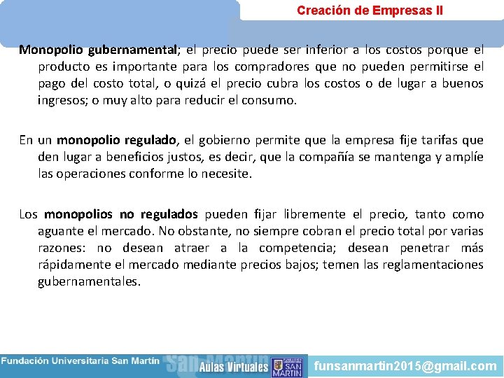 Creación de Empresas II Monopolio gubernamental; el precio puede ser inferior a los costos