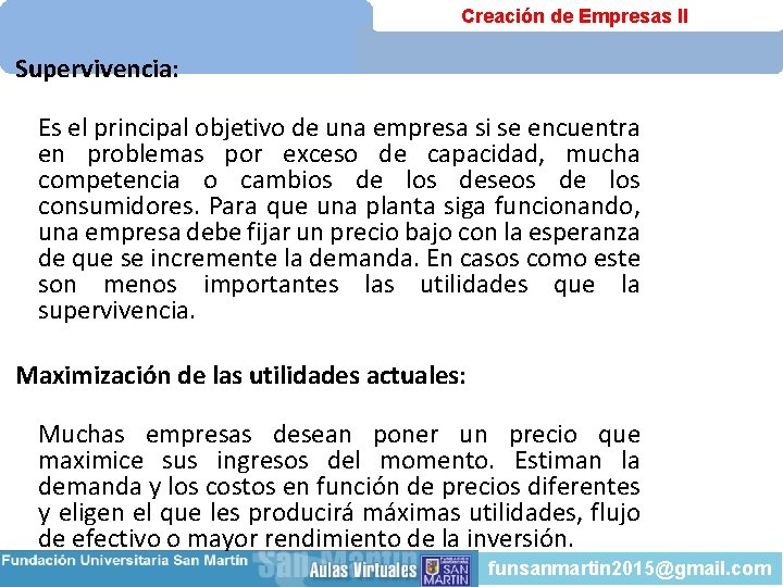 Creación de Empresas II Supervivencia: Es el principal objetivo de una empresa si se