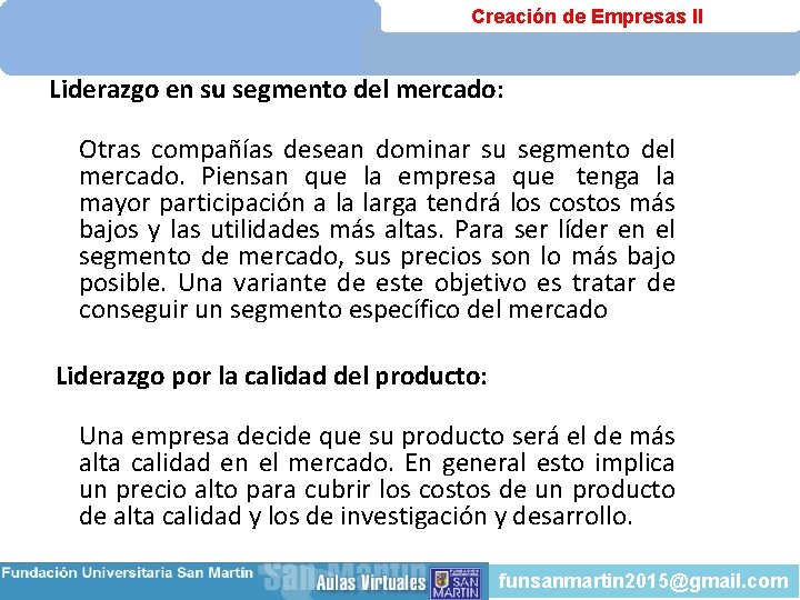 Creación de Empresas II Liderazgo en su segmento del mercado: Otras compañías desean dominar