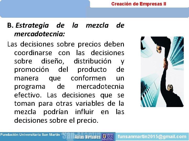 Creación de Empresas II B. Estrategia de la mezcla de mercadotecnia: Las decisiones sobre