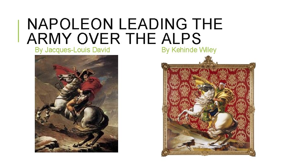 NAPOLEON LEADING THE ARMY OVER THE ALPS By Jacques-Louis David By Kehinde Wiley 