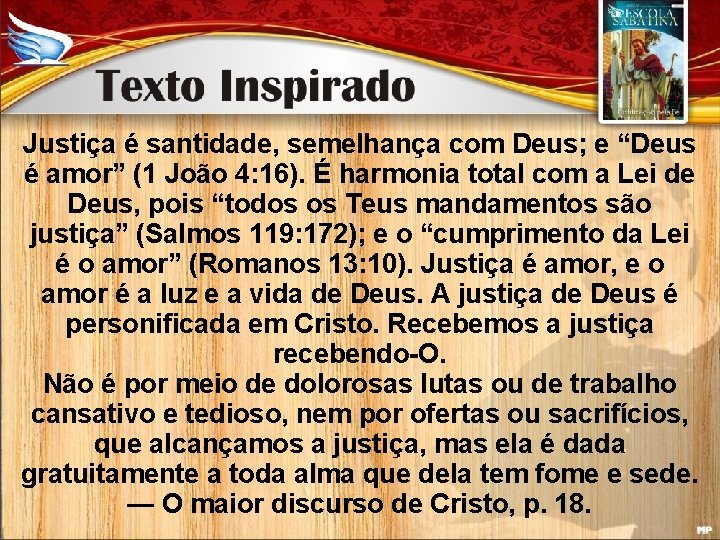 Justiça é santidade, semelhança com Deus; e “Deus é amor” (1 João 4: 16).