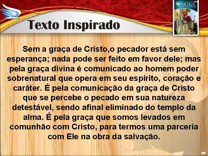 Sem a graça de Cristo, o pecador está sem esperança; nada pode ser feito