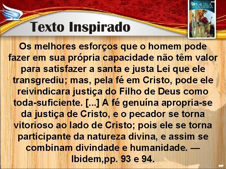 Os melhores esforços que o homem pode fazer em sua própria capacidade não têm