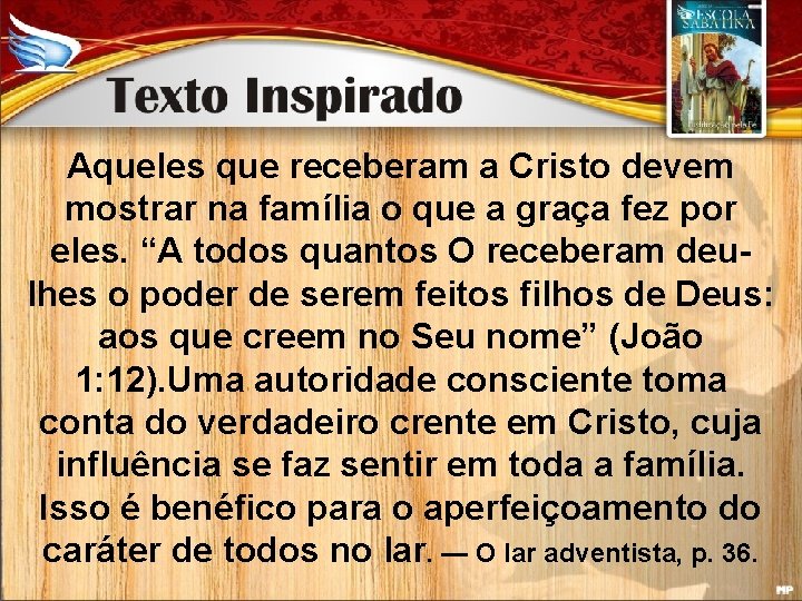 Aqueles que receberam a Cristo devem mostrar na família o que a graça fez