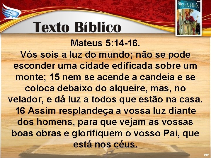 Mateus 5: 14 -16. Vós sois a luz do mundo; não se pode esconder